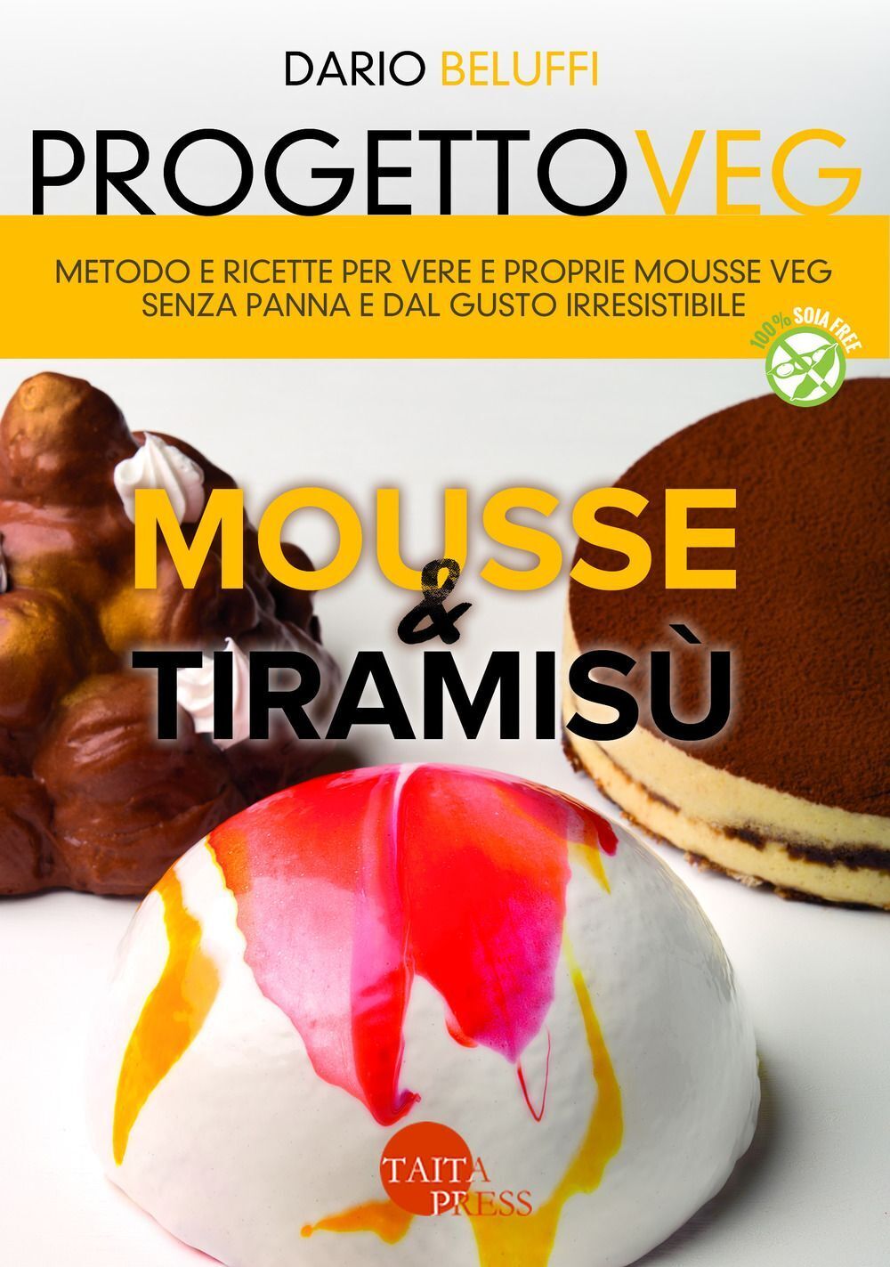Libri Dario Beluffi - Progetto Veg. Mousse & Tiramisu. Metodo E Ricette Per Vere
