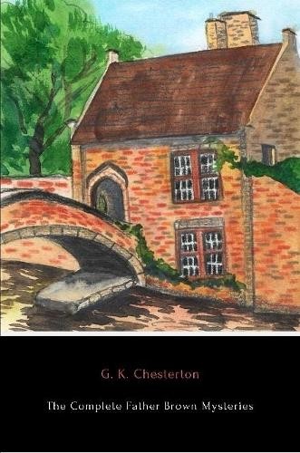 G. K. Chesterton The Complete Father Brown Mysteries (Tascabile)