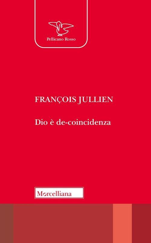 DIO E' DE-COINCIDENZA  - JULLIEN FRANCOIS, GHILARDI M. (Curatore) - Morcelliana