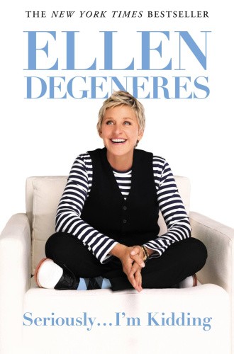 Seriously... I'm Kidding by Ellen DeGeneres