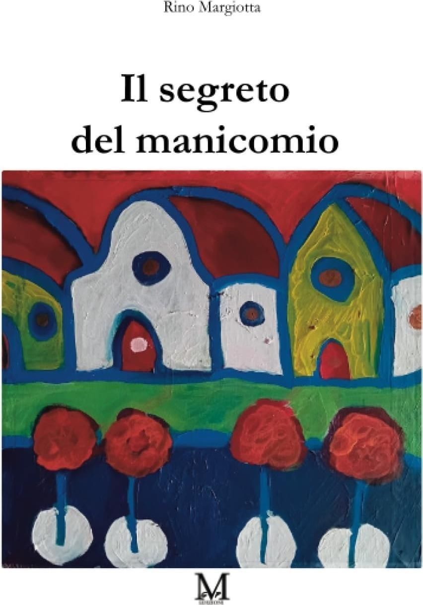 Libri Margiotta Rino - Il Segreto Del Manicomio