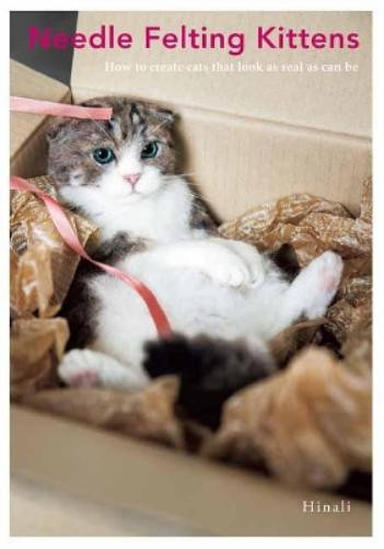 Hinali Needle Felted Kittens: How to Create Cut and Lifelike Cats fr (Tascabile)