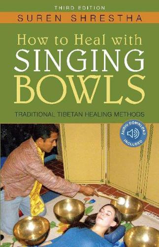 Suren Shrestha How to Heal with Singing Bowls (Tascabile)