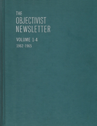 The Objectivist Newsletter: 1962-1965 (Ayn Rand Periodicals) by Ayn Rand