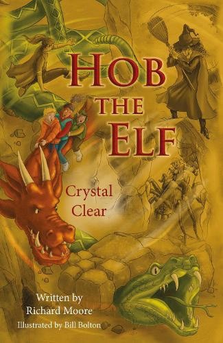 Hob the Elf: Crystal Clear (Hob the Elf Trilogy The) by Richard Moore