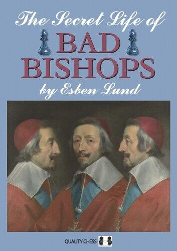 Esben Lund The Secret Life of Bad Bishops (Tascabile)
