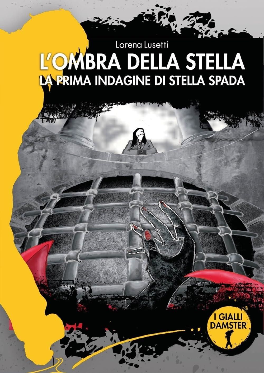 Libri Lorena Lusetti - L' Ombra Della Stella. La Prima Indagine Di Stella Spada