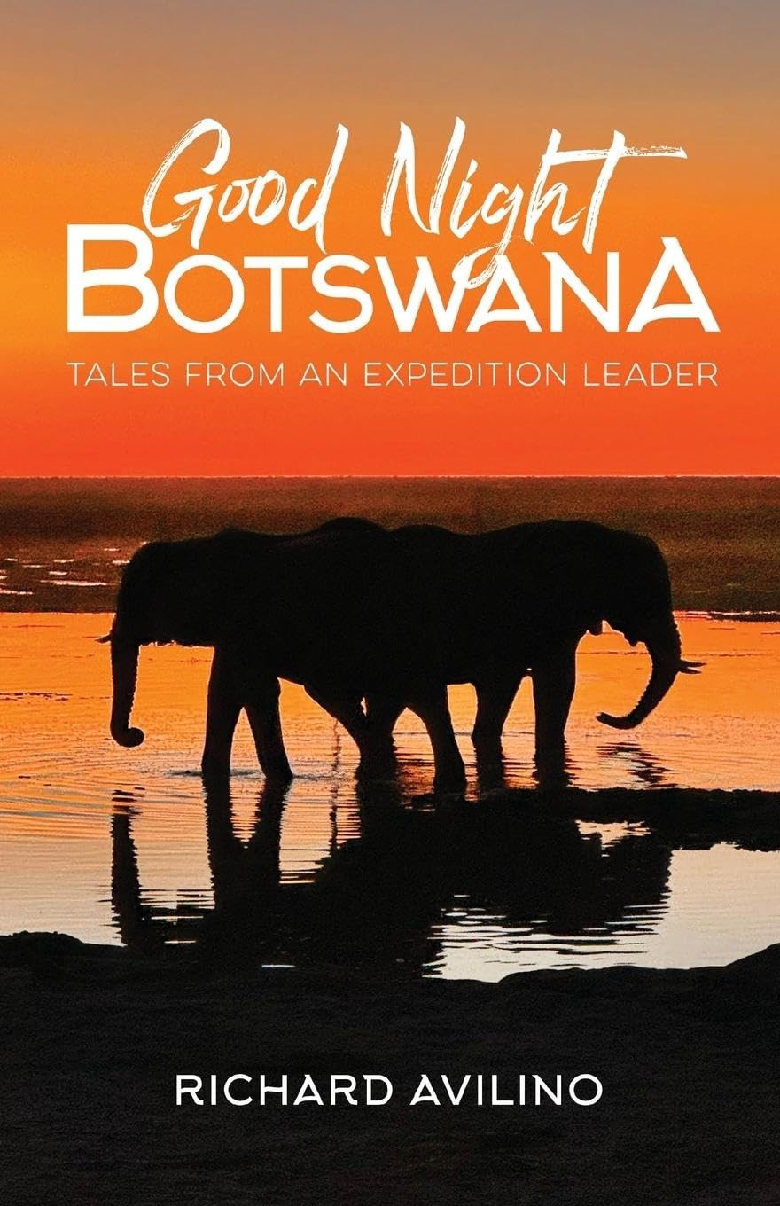 Richard Avilino Good Night Botswana: Tales from an Expedition Leader (Tascabile)