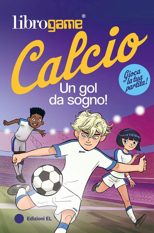 LIBROGAME® CALCIO. UN GOL DA SOGNO!  - TEBALDI LUCA - EL