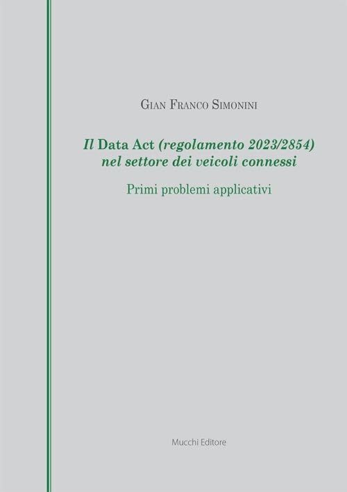 Libri Simonini Gian Franco - Il Data Act (Regolamento 2023/2854) Nel Settore Dei