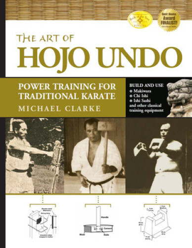 The Art of Hojo Undo: Power Training for Traditional Karate by Clarke, Michael