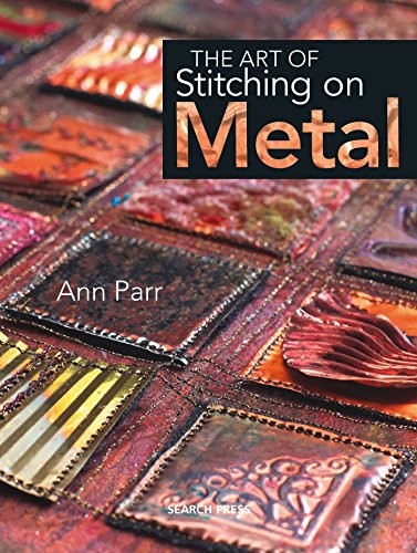 Parr, Ann-Art Of Stitching On Metal Book NUOVO