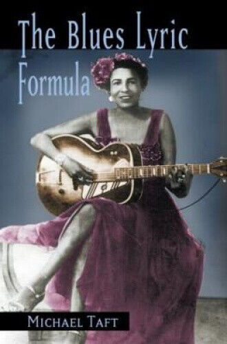 The Blues Lyric Formula by Taft, Michael