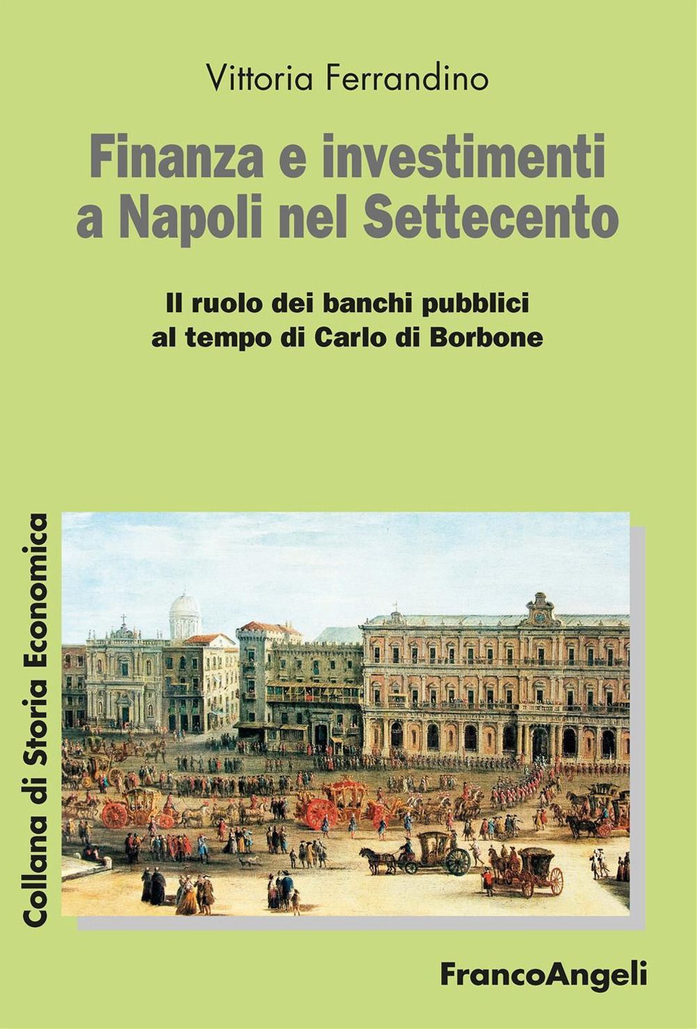 Libri Vittoria Ferrandino - Finanza E Investimenti A Napoli Nel Settecento. Il R