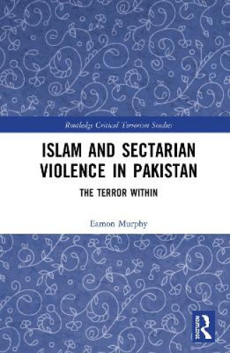 Islam and Sectarian Violence in Pakistan: The Terror Within (Routledge