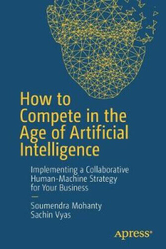 How to Compete in the Age of Artificial Intelligence: Implementing a