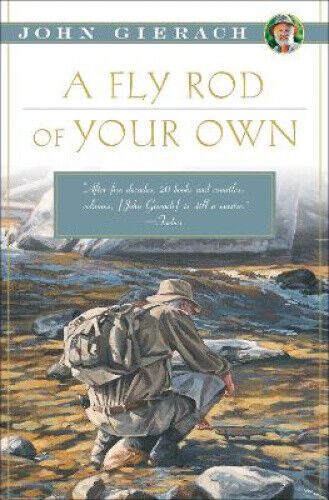 A Fly Rod of Your Own (John Gierach's Fly-fishing Library) by Gierach, John