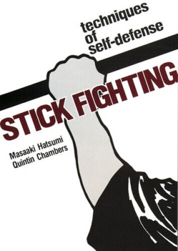 Stick Fighting: Techniques of Self-Defense by Hatsumi, Masaaki