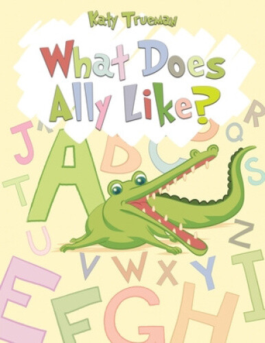 What Does Ally Like? by Katy Trueman