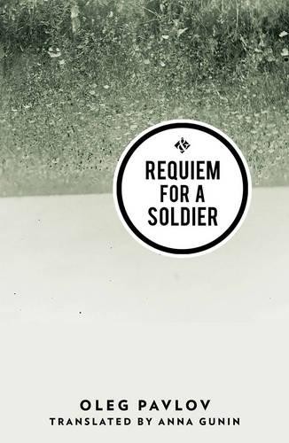 Anna Gunin Oleg Pavlov Requiem for a Soldier (Tascabile)