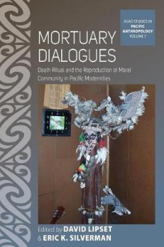 Mortuary Dialogues: Death Ritual and the Reproduction of Moral Community in