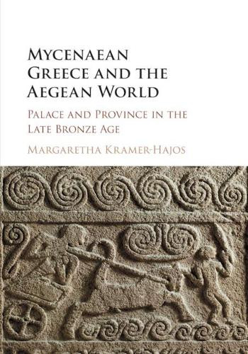 Margaretha Kramer-Hajos Mycenaean Greece and the Aegean World (Tascabile)