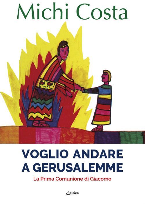 Libri Michi Costa - Voglio Andare A Gerusalemme. La Prima Comunione Di Giacomo