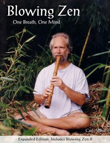 Blowing Zen: Expanded Edition: One Breath One Mind, Shakuhachi Flute Meditation
