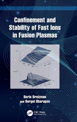 Confinement and Stability of Fast Ions in Fusion Plasmas by Boris Breizman