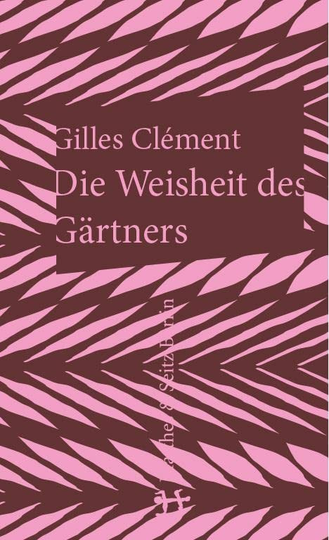 Gilles Clément Brita Reimers Die Weisheit des Gärtners (Copertina rigida)