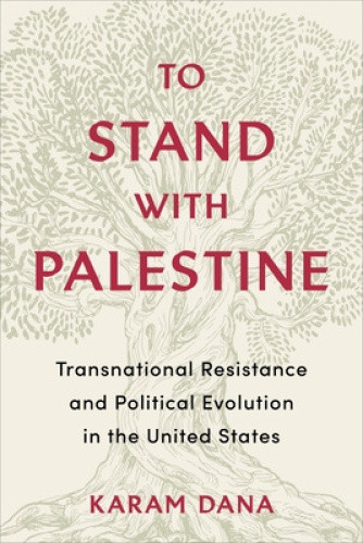 To Stand with Palestine: Transnational Resistance and Political Evolution in