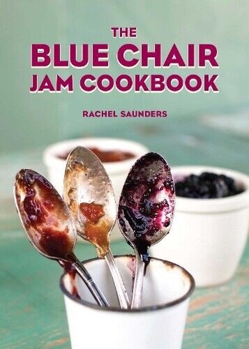 Rachel Saunders The Blue Chair Jam Cookbook (Tascabile) Blue Chair Jam
