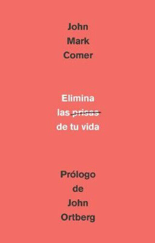 Elimina La Prisa de Tu Vida: Cómo Mantener La Salud Emocional Y Espiritual En