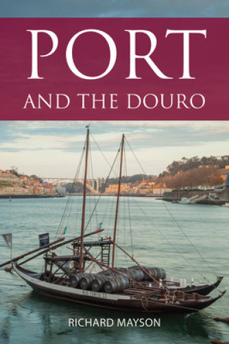 Port and the Douro (Classic Wine Library The) by Richard Mayson