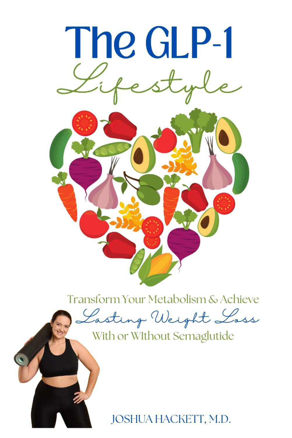 Joshua Hackett MD Joshua Hackett The GLP-1 Lifestyle (Tascabile)