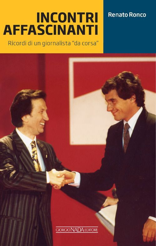 Libri Renato Ronco - Incontri Affascinanti. Ricordi Di Un Giornalista Da Corsa