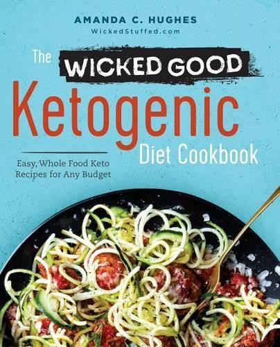 Amanda C Hughes The Wicked Good Ketogenic Diet Cookbook (Tascabile)