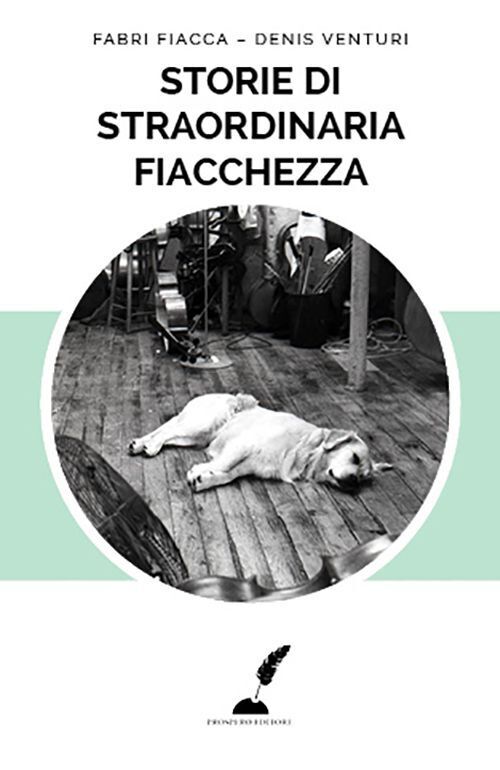 Libri Fabri Fiacca / Denis Venturi - Storie Di Straordinaria Fiacchezza