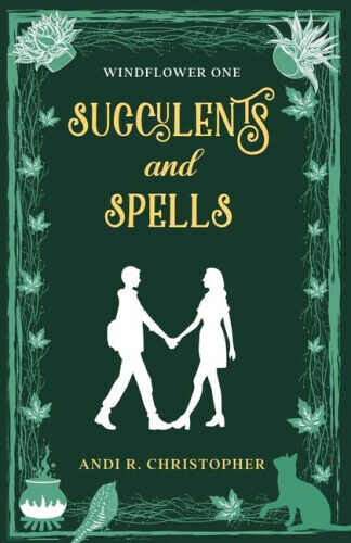 Succulents and Spells (Windflower) by Andi R. Christopher