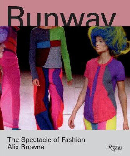 Runway: The Spectacle of Fashion by Alix Browne