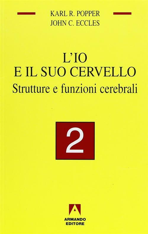 L'io e il suo cervello. Vol. 2 - Popper Karl R., Eccles John C.