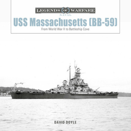 USS Massachusetts (BB-59): From World War II to Battleship Cove (Legends of