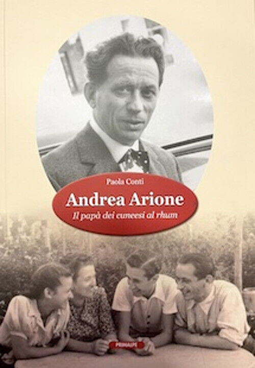 Andrea Arione. Il papà dei cuneesi al rhum - Conti Paola