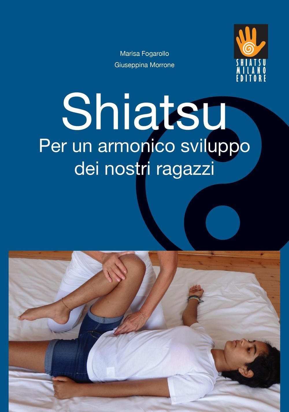 Libri Marisa Fogarollo / Giuseppina Morrone - Shiatsu Per Un Armonico Sviluppo D