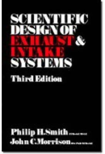 The Scientific Design of Exhaust and Intake Systems by Smith, Philip Hubert