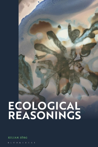 Ecological Reasonings by Kilian Jörg