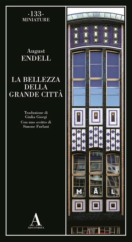 August Endell - LA BELLEZZA DELLA GRANDE CITTA' - Miniature 2024 - SCONTO 35%