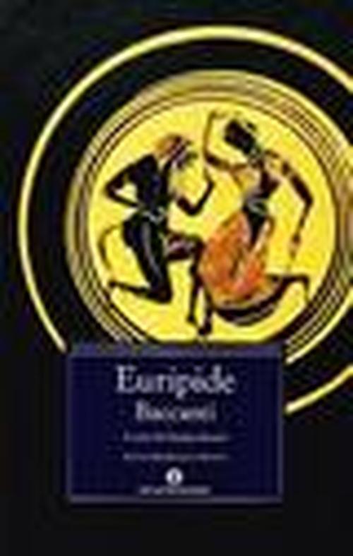 LIBRO, Baccanti, EURIPIDE, OSCAR MONDADORI, TESTO A FRONTE GRECO 9788804459316