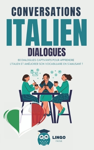 Lingo Facile LINGO FACILE Conversations ITALIEN Dialogues (Tascabile)