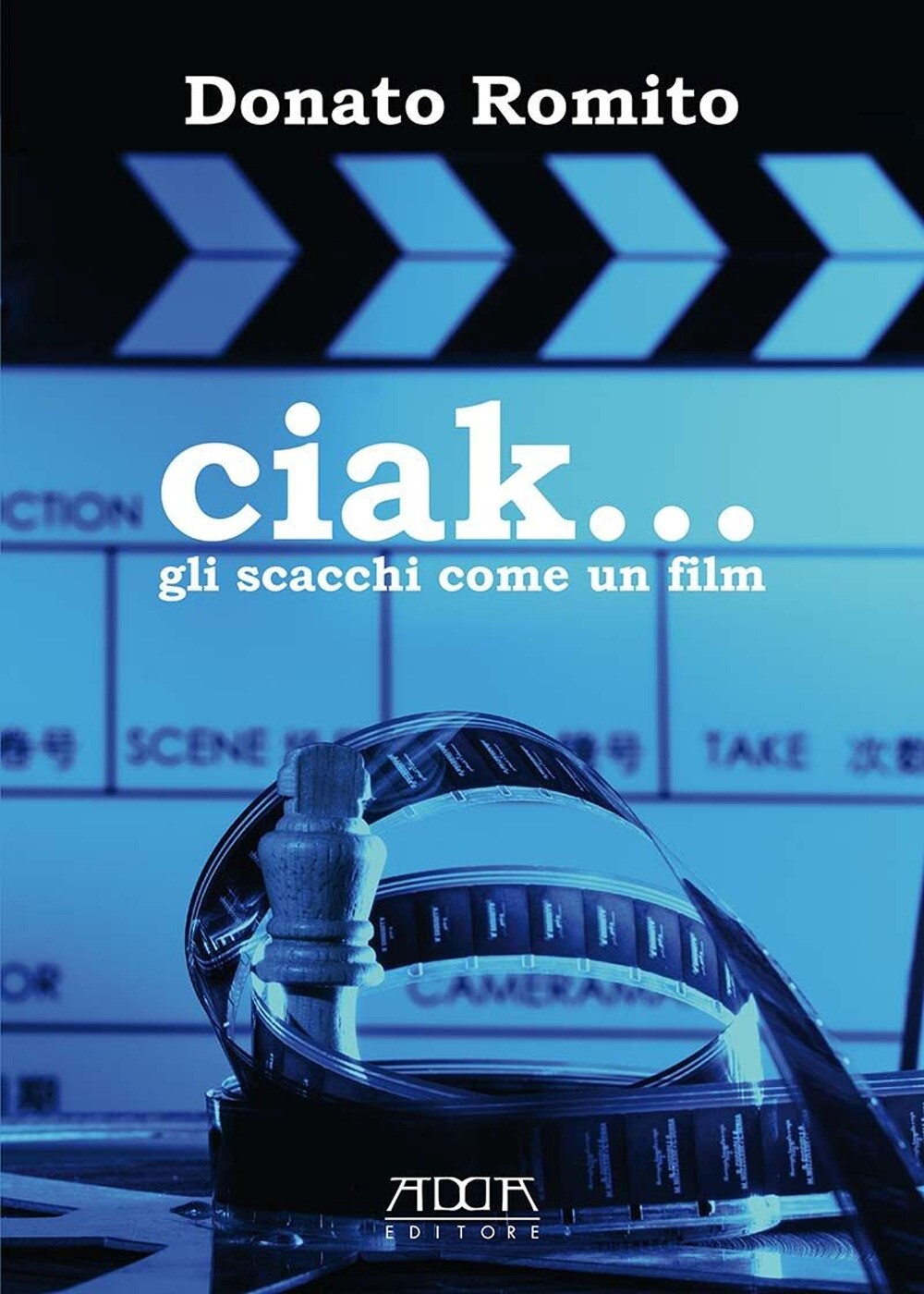 Ciak... Gli scacchi come un film - [Mario Adda Editore]
